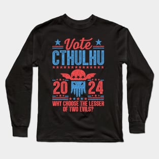 Vote 2024 Cthulhu President Choose The Lesser of Two Evils Long Sleeve T-Shirt